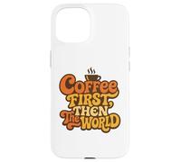Coffee First Then The World Retro Funny Quote Cafeine Lover Carcasa para iPhone 15