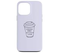Coffee First, Wander Later - Coffee Lovers Adventure Design Carcasa para iPhone 13 Pro MAX
