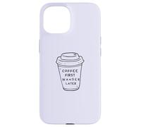 Coffee First, Wander Later - Coffee Lovers Adventure Design Carcasa para iPhone 15