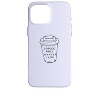 Coffee First, Wander Later - Coffee Lovers Adventure Design Carcasa para iPhone 16 Pro MAX
