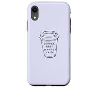 Coffee First, Wander Later - Coffee Lovers Adventure Design Carcasa para iPhone XR