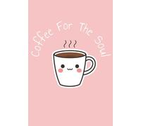 Coffee For The Soul: Morning Gratitude, Reflection & Goal-Setting Journal; Open-Space Design/Alternate Artwork Edition