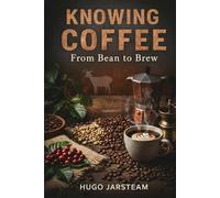 Coffee: From Bean to Brew (Hugo Jarsteam's Renaissance Series)