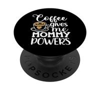 Coffee gives Me Mommy Powers, mamá divertida amante del café para mujer PopSockets PopGrip Adhesivo