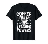 Coffee Gives Me Teacher Power Camiseta