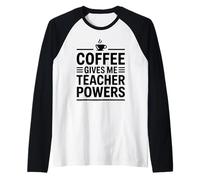 Coffee Gives Me Teacher Power Camiseta Manga Raglan