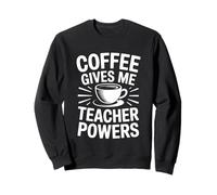 Coffee Gives Me Teacher Power Sudadera