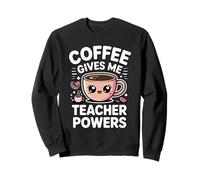 Coffee Gives Me Teacher Power Sudadera