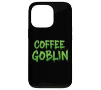 Coffee Goblin The Best Morning Wake Up Espresso Coffee Drink Carcasa para iPhone 13 Pro