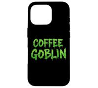 Coffee Goblin The Best Morning Wake Up Espresso Coffee Drink Carcasa para iPhone 16 Pro