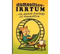 Coffee Hamster Journal - HOMEOFFICE-IRRTUM! …ich dachte freitags ist Homeoffice: Lustiges Notizbuch für Büro, Homeoffice & Meetings mit Platz für ... Kaffee-Liebhaber & Homeoffice-Helden