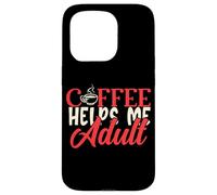 Coffee Helps Me Adult Mujeres Humor Mamá Hombre Padres Papá Ropa Carcasa para iPhone 15 Pro