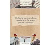 Coffee in Hand, Study on Mind Where Focus and Passion Combine: Lined Notebook (100 Pages): Perfect for Students, Professionals, and Coffee Lovers