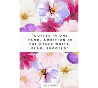 Coffee in One Hand, Ambition in the Other - Lined Notebook (100 Pages): For Dreamers, Doers, and Coffee Lovers Stay Focused and Inspired!