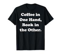 Coffee In One Hand Book In The Other Literary Quote Camiseta