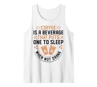 Coffee Is A Beverage That Puts One To Sleep When Not Drank Camiseta sin Mangas