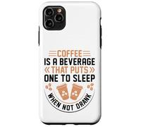 Coffee Is A Beverage That Puts One To Sleep When Not Drank Carcasa para iPhone 11 Pro MAX