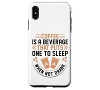 Coffee Is A Beverage That Puts One To Sleep When Not Drank Carcasa para iPhone XS MAX
