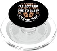 Coffee Is A Beverage That Puts One To Sleep When Not Drank PopSockets PopGrip para MagSafe