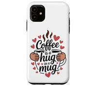 Coffee Is A Hug In A Mug Barista Divertido sobre el Café Carcasa para iPhone 11
