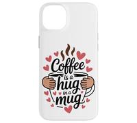 Coffee Is A Hug In A Mug Barista Divertido sobre el Café Carcasa para iPhone 14 Plus
