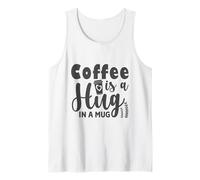 Coffee is a Hug in a Mug Caffeine Addicts Coffee Lovers Camiseta sin Mangas