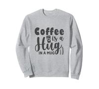 Coffee is a Hug in a Mug Caffeine Addicts Coffee Lovers Sudadera