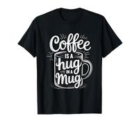 Coffee Is A Hug In A Mug Camiseta