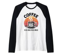 Coffee Is A Hug In A Mug Camiseta Manga Raglan