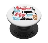 Coffee Is A Liuid Hug For Your Brain PopSockets PopGrip Adhesivo