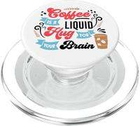 Coffee Is A Liuid Hug For Your Brain PopSockets PopGrip para MagSafe