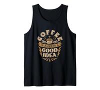 Coffee IS-Always A Buena Idea una Taza de café Buena Idea Camiseta sin Mangas