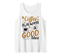 Coffee Is Always A Good Idea | Amante café Dicho Divertido Camiseta sin Mangas