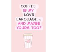 Coffee Is My Love Language... and Maybe Yours Too? - Kawaii Coffee Notebook: Adorable Gift for Girls, Besties & Caffeine Addicts | Aesthetic Pink ... | 6" x 9" College-Ruled Notebook | 120 Pages