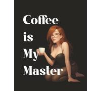 Coffee is My Master - The Hybrid Notebook: with Narrow Ruled & Graph Pages, 150 Numbered Pages, and 4 Pitman Journal Pages