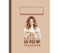 Coffee is my Valentine” Valentine’s Day Journal: 8.5 x 11 120 Premium Lined Paper for notetaking, Composition Book