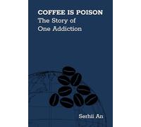 Coffee Is Poison The Story of One Addiction (health)
