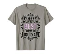 Coffee Is The Best Form of Liquid Art Camiseta