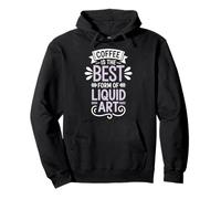 Coffee Is The Best Form of Liquid Art Sudadera con Capucha