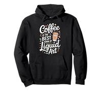 Coffee Is The Best Form of Liquid Art Sudadera con Capucha