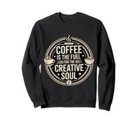 Coffee Is The Fuel For The Creative Soul Caffeine Brew - Sudadera