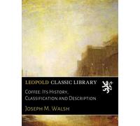 Coffee: Its History, Classification and Description