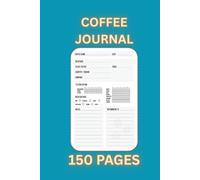 Coffee Journal: 6 × 9 Inch Tasting Notebook with 150 Pages to Record Brews, Flavors, and Notes