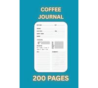 Coffee Journal: 6 × 9 Inch Tasting Notebook with 200 Pages to Record Brews, Flavors, and Notes