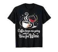 Coffee Keeps Me Going Until It's Time For Wine |- Camiseta