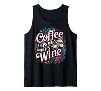 Coffee Keeps Me Going Until It's Time For Wine |- Camiseta sin Mangas
