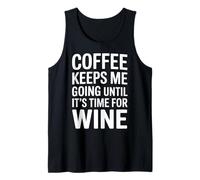 Coffee Keeps Me Going Until It's Time For Wine - Camiseta sin Mangas