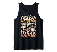 Coffee Keeps Me Going Until It's Time For Wine - Camiseta sin Mangas