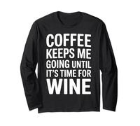 Coffee Keeps Me Going Until It's Time For Wine - Manga Larga