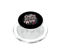 Coffee Keeps Me Going Until It's Time For Wine |- PopSockets PopGrip para MagSafe